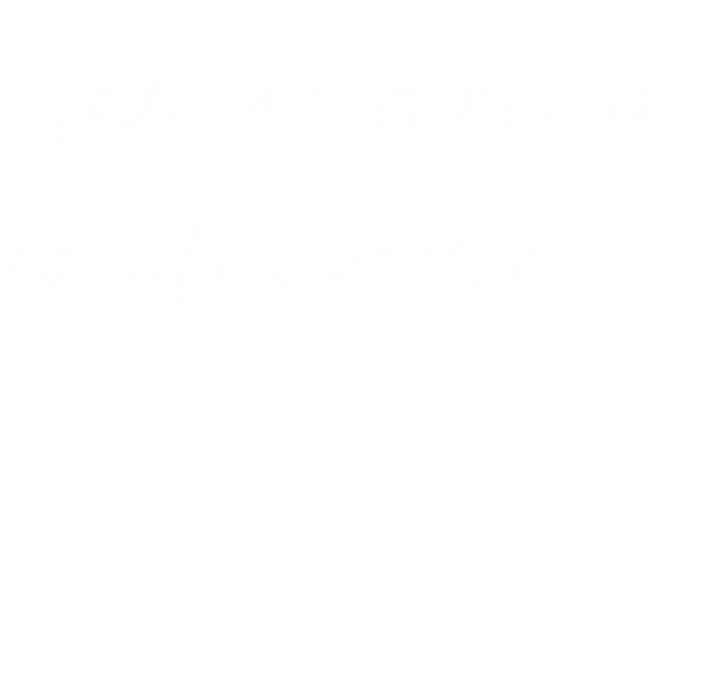 "We need her in country music. She's real good." Quote from Blake Shelton on The Voice about Krista Hughes